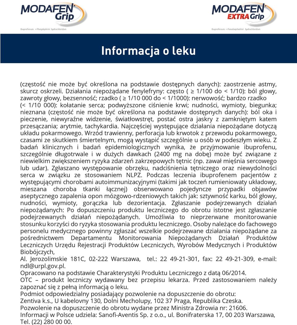 ciśnienie krwi; nudności, wymioty, biegunka; nieznana (częstość nie może być określona na podstawie dostępnych danych): ból oka i pieczenie, niewyraźne widzenie, światłowstręt, postać ostra jaskry z