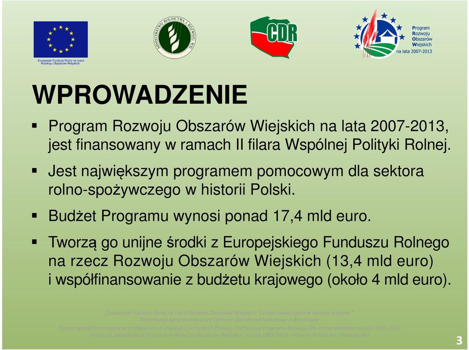 Budżet Programu wynosi ponad 17,4 mld euro.