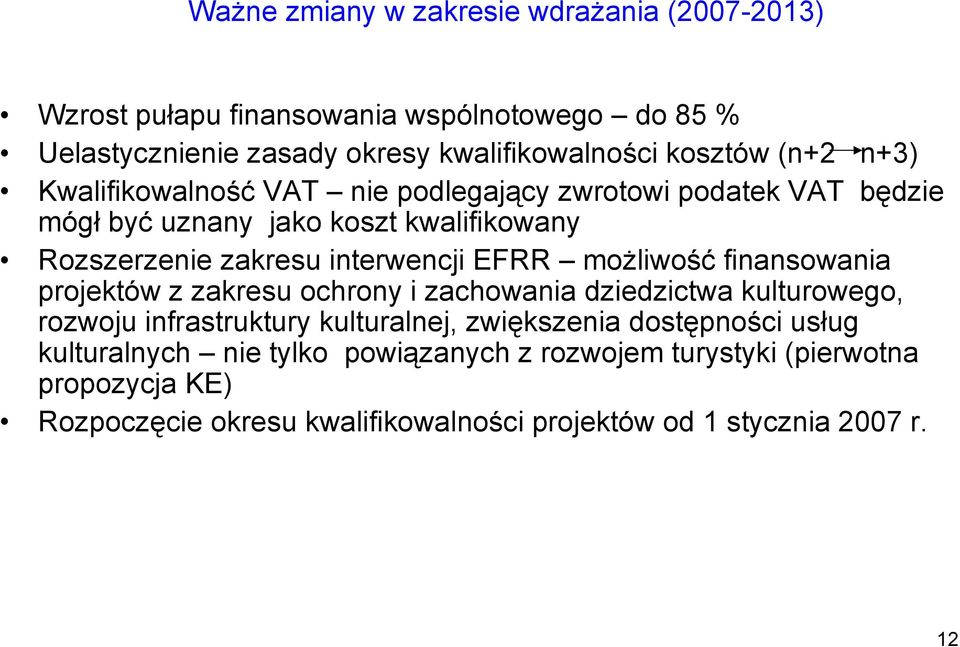 możliwość finansowania projektów z zakresu ochrony i zachowania dziedzictwa kulturowego, rozwoju infrastruktury kulturalnej, zwiększenia dostępności