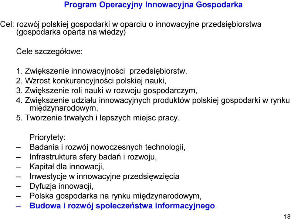 Zwiększenie udziału innowacyjnych produktów polskiej gospodarki w rynku międzynarodowym, 5. Tworzenie trwałych i lepszych miejsc pracy.