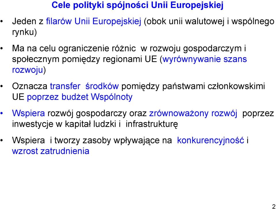 transfer środków pomiędzy państwami członkowskimi UE poprzez budżet Wspólnoty Wspiera rozwój gospodarczy oraz zrównoważony