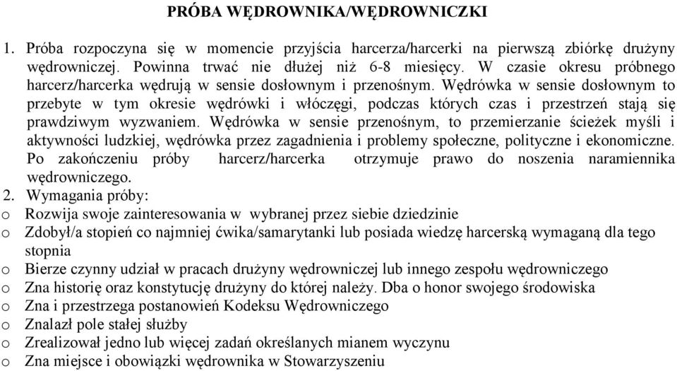 Wędrówka w sensie dosłownym to przebyte w tym okresie wędrówki i włóczęgi, podczas których czas i przestrzeń stają się prawdziwym wyzwaniem.