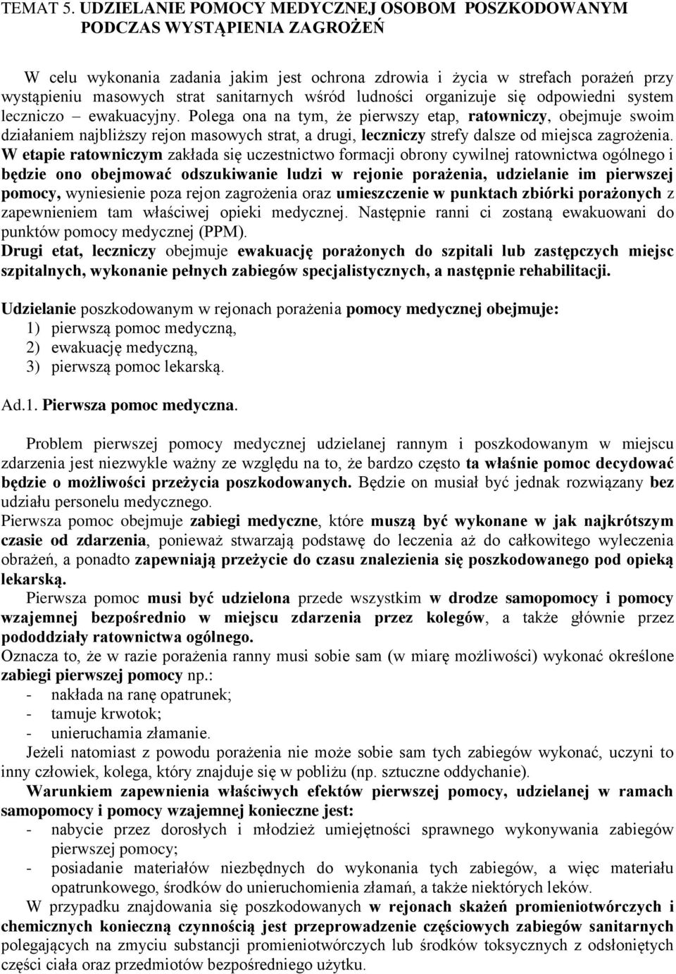 sanitarnych wśród ludności organizuje się odpowiedni system leczniczo ewakuacyjny.