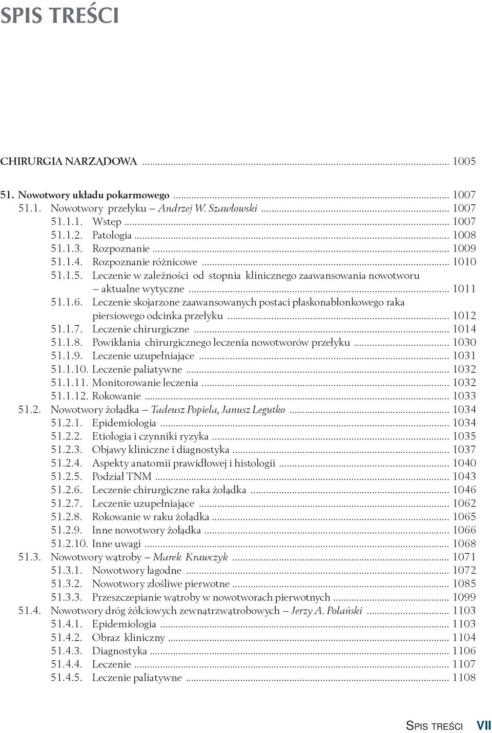 Leczenie skojarzone zaawansowanych postaci płaskonabłonkowego raka piersiowego odcinka przełyku... 1012 51.1.7. Leczenie chirurgiczne... 1014 51.1.8.