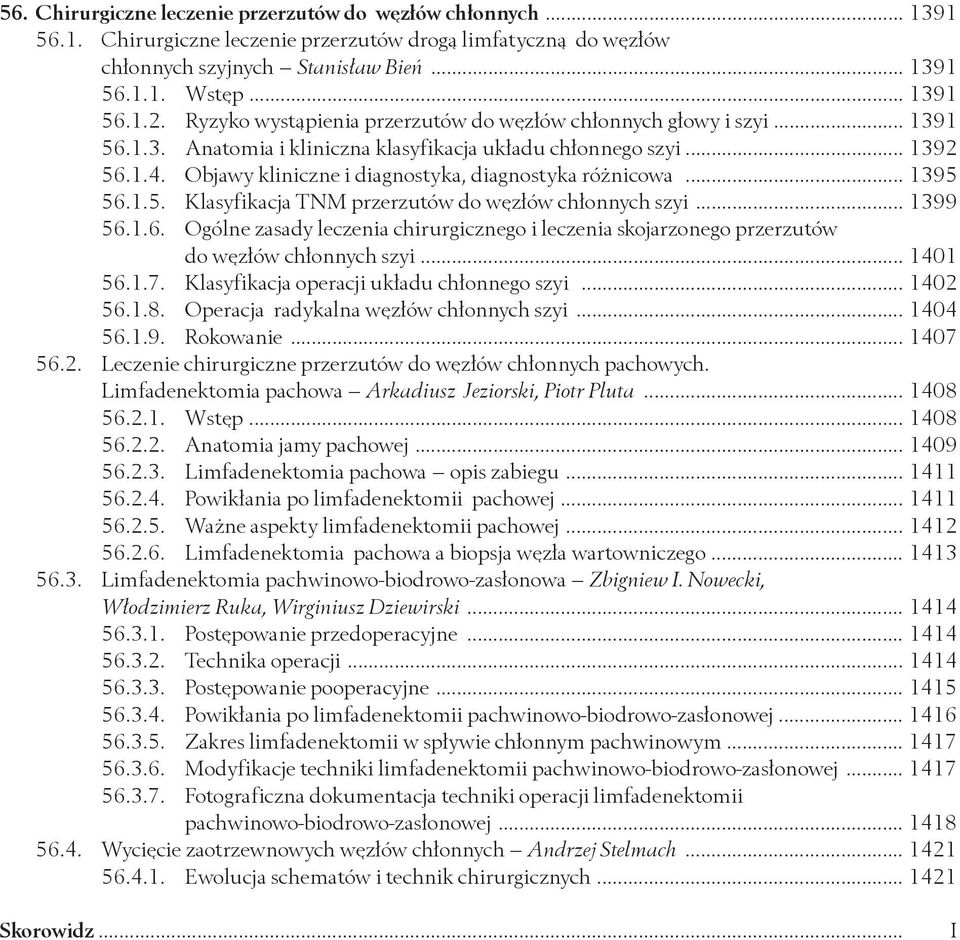 Objawy kliniczne i diagnostyka, diagnostyka różnicowa... 1395 56.1.5. Klasyfikacja TNM przerzutów do węzłów chłonnych szyi... 1399 56.1.6. Ogólne zasady leczenia chirurgicznego i leczenia skojarzonego przerzutów do węzłów chłonnych szyi.