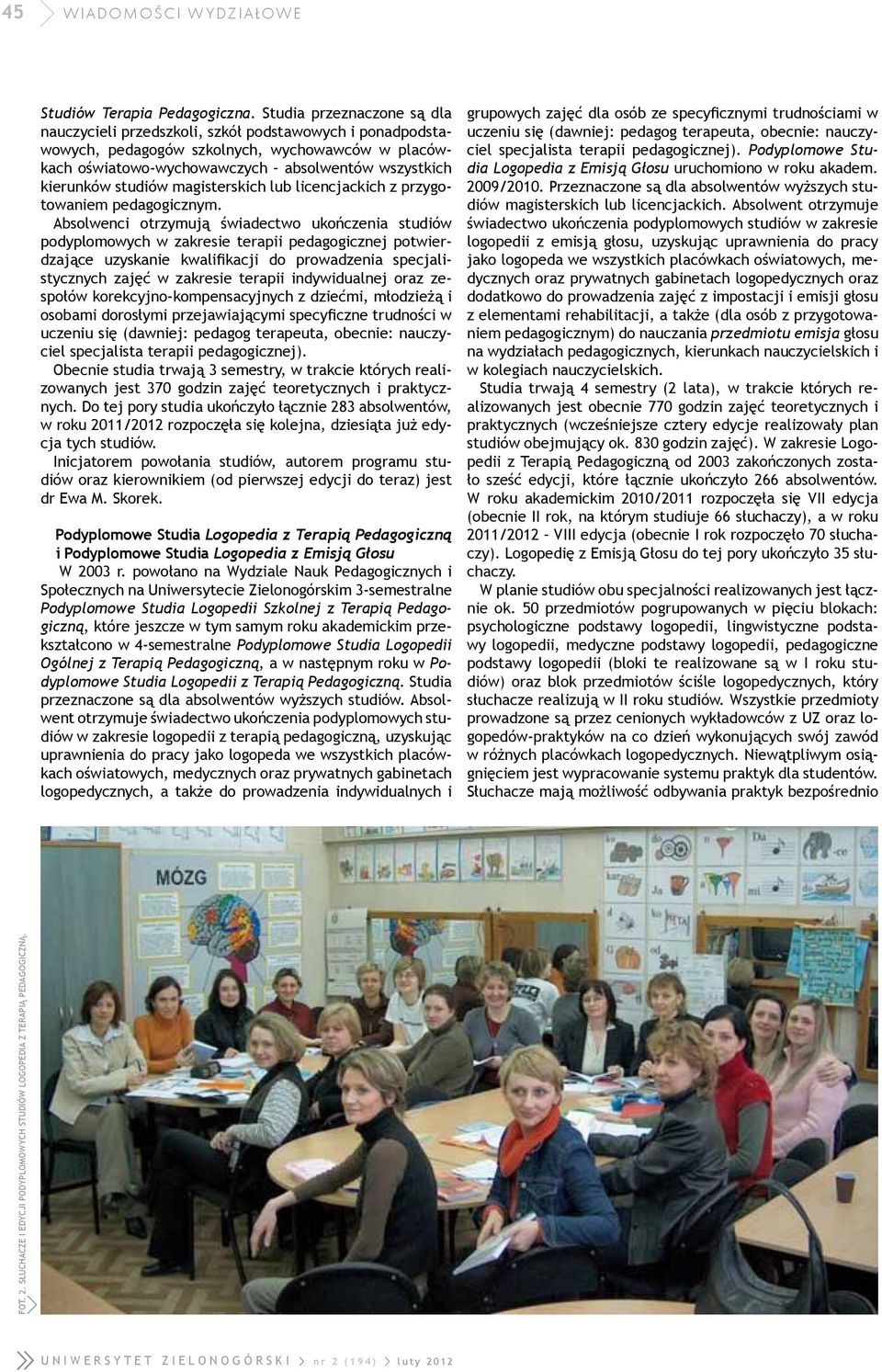 studiów magisterskich lub licencjackich z przygotowaniem pedagogicznym.