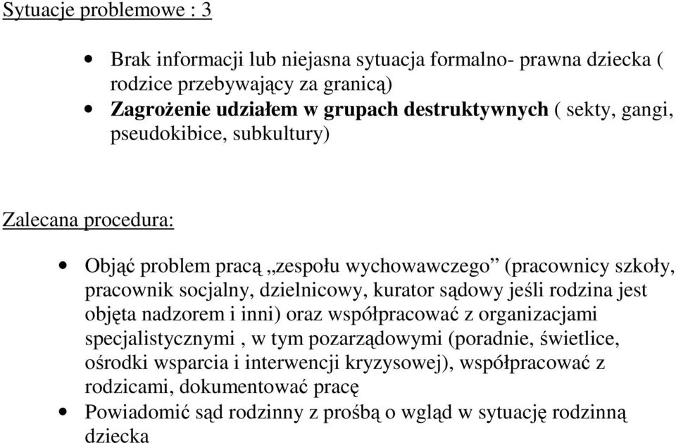 sądowy jeśli rodzina jest objęta nadzorem i inni) oraz współpracować z organizacjami specjalistycznymi, w tym pozarządowymi (poradnie, świetlice,