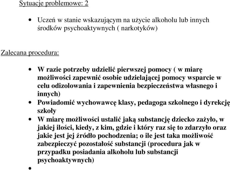 innych) W miarę moŝliwości ustalić jaką substancję dziecko zaŝyło, w jakiej ilości, kiedy, z kim, gdzie i który raz się to zdarzyło oraz jakie jest