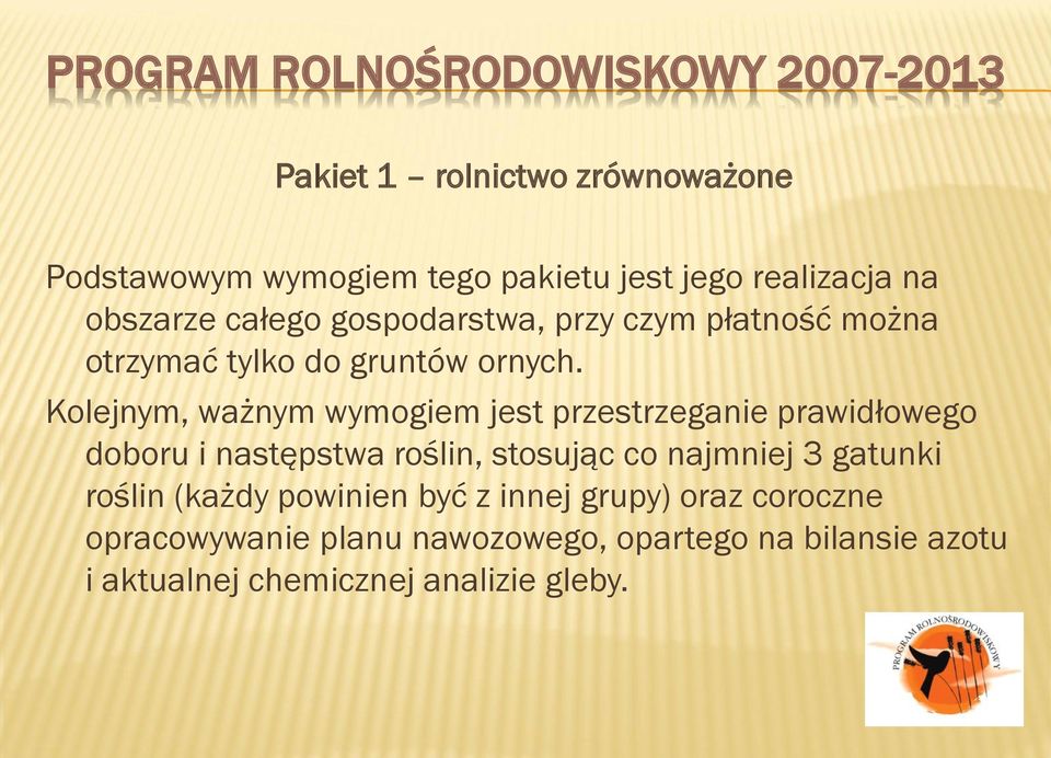 Kolejnym, ważnym wymogiem jest przestrzeganie prawidłowego doboru i następstwa roślin, stosując co najmniej 3