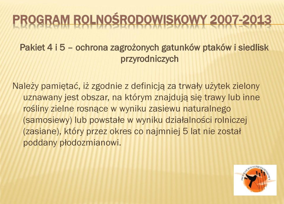 lub inne rośliny zielne rosnące w wyniku zasiewu naturalnego (samosiewy) lub powstałe w wyniku