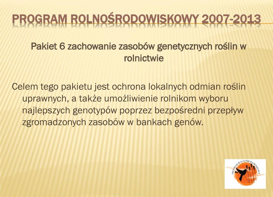 uprawnych, a także umożliwienie rolnikom wyboru najlepszych