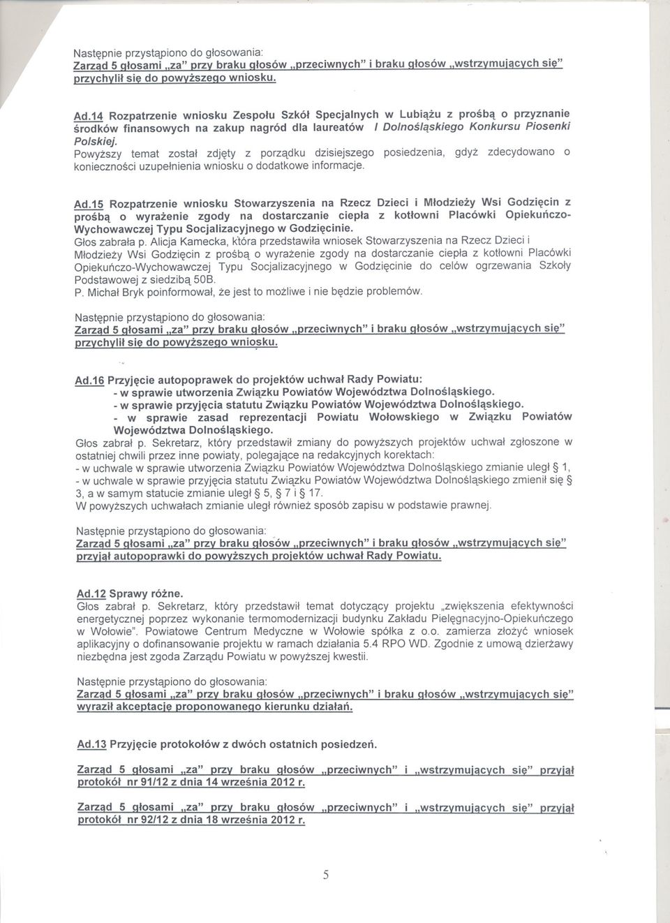 15 Rozpatrzenie wniosku Stowarzyszenia na Rzecz Dzieci i Mlodziezy Wsi Godziecin z prosba o wyrazenie zgody na dostarczanie ciepla z kotlowni Placówki Opiekunczo- Wychowawczej Typu Socjalizacyjnego w