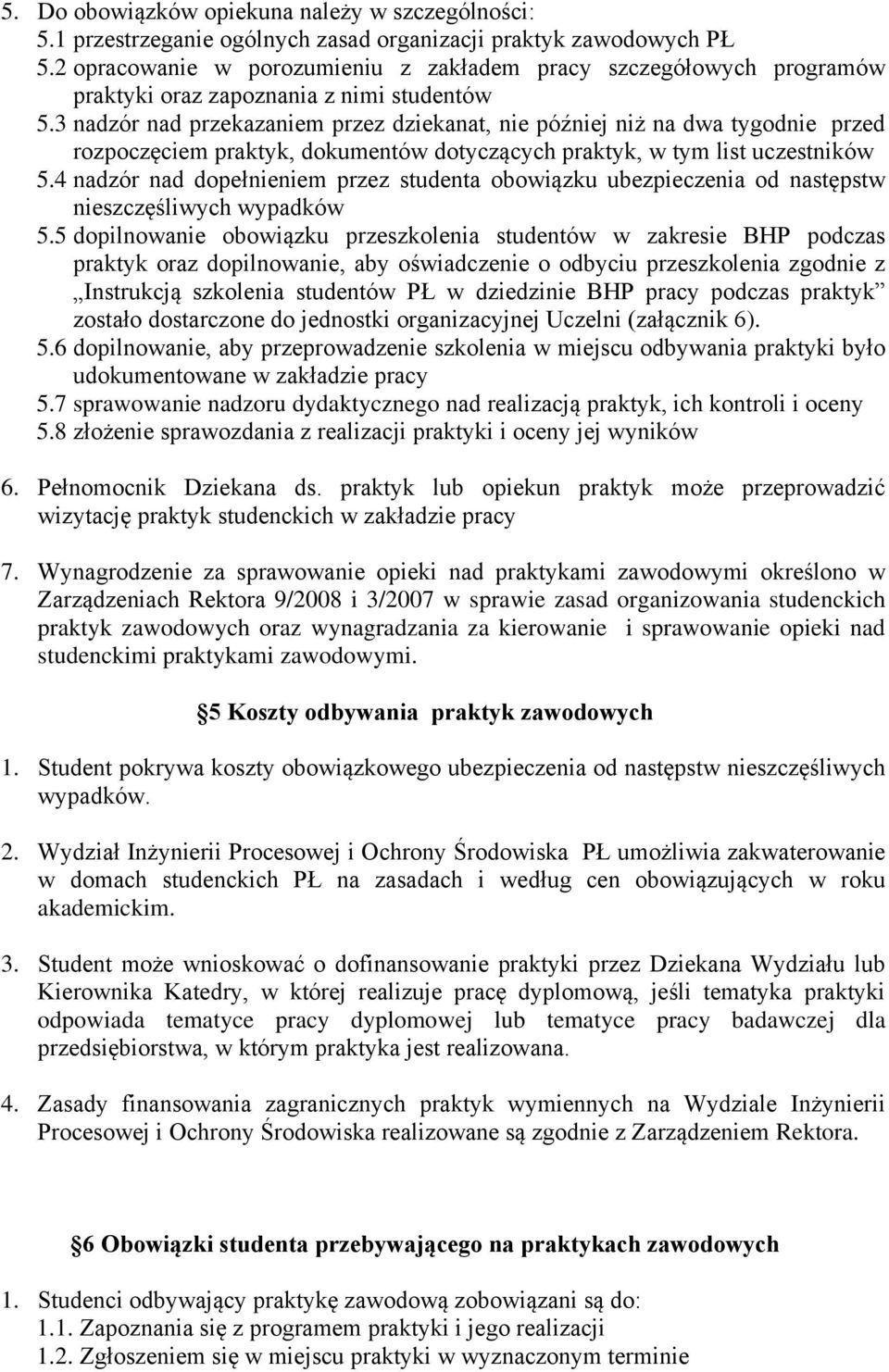 3 nadzór nad przekazaniem przez dziekanat, nie później niż na dwa tygodnie przed rozpoczęciem praktyk, dokumentów dotyczących praktyk, w tym list uczestników 5.