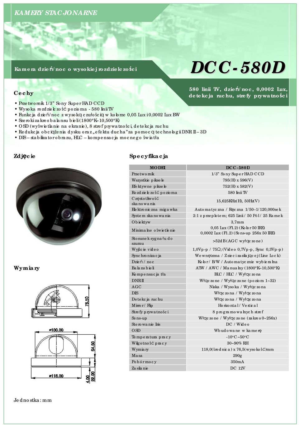 II 3D DIS stabilizator obrazu, HLC kompensacja mocnego światła 580 linii TV, dzień/noc, 0,0002 Lux, detekcja ruchu, strefy prywatności Wszystkie piksele Efektywne piksele Rozdzielczość pozioma