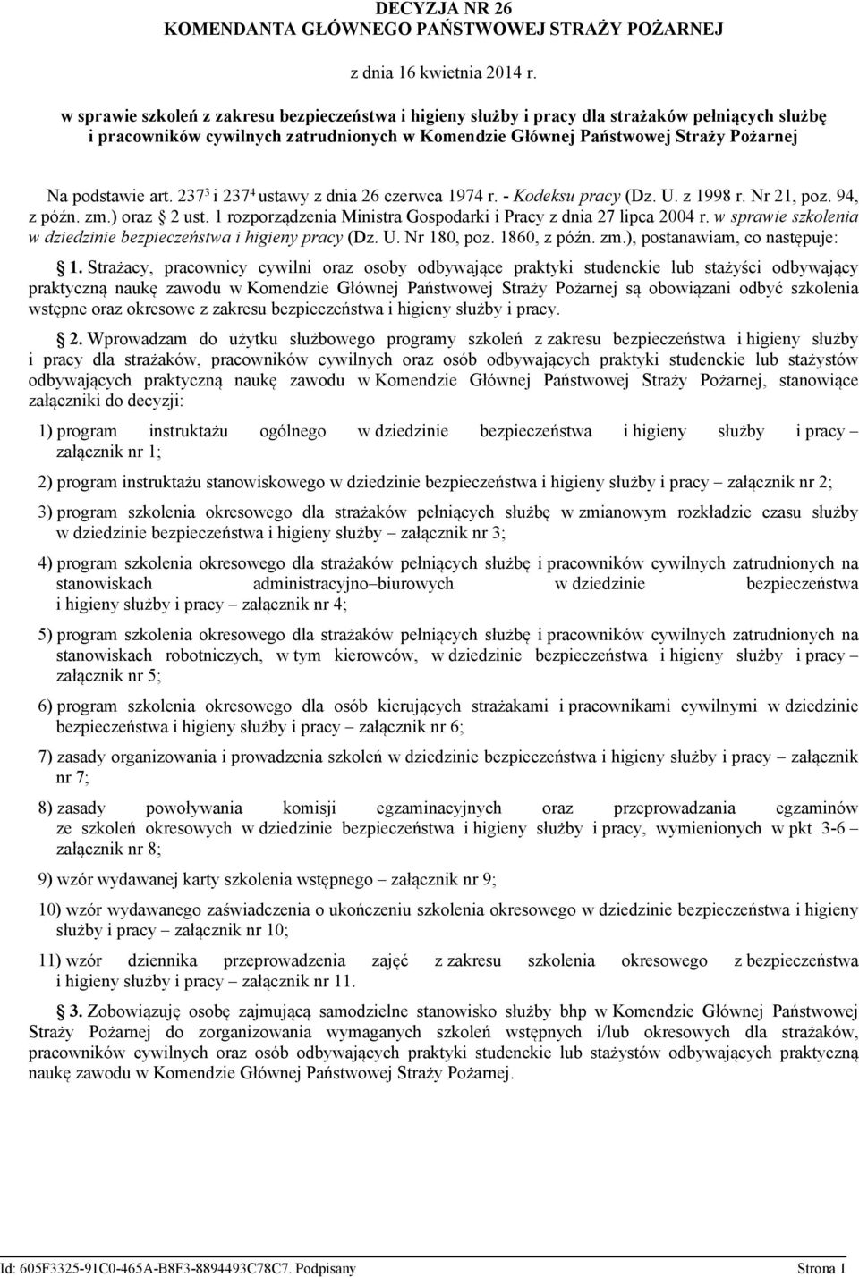 art. 37 3 i 37 4 ustawy z dnia 6 czerwca 1974 r. - Kodeksu pracy (Dz. U. z 1998 r. Nr 1, poz. 94, z późn. zm.) oraz ust. 1 rozporządzenia Ministra Gospodarki i Pracy z dnia 7 lipca 004 r.