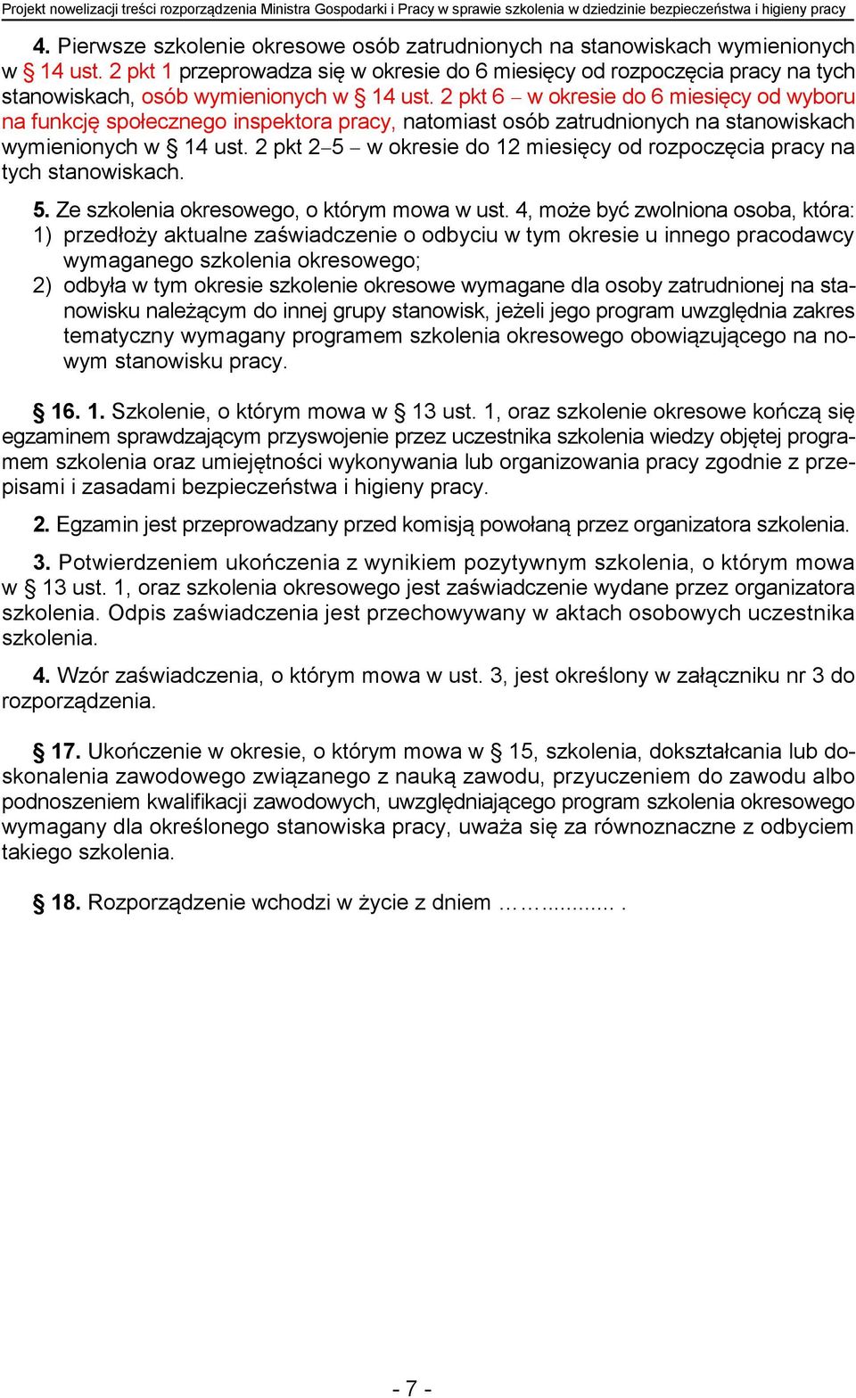pkt 1 przeprowadza się w okresie do 6 miesięcy od rozpoczęcia pracy na tych stanowiskach, osób wymienionych w 14 ust.
