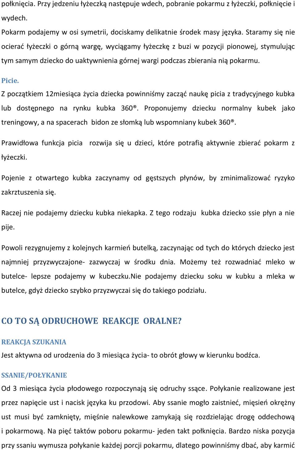 Z początkiem 12miesiąca życia dziecka powinniśmy zacząć naukę picia z tradycyjnego kubka lub dostępnego na rynku kubka 360.