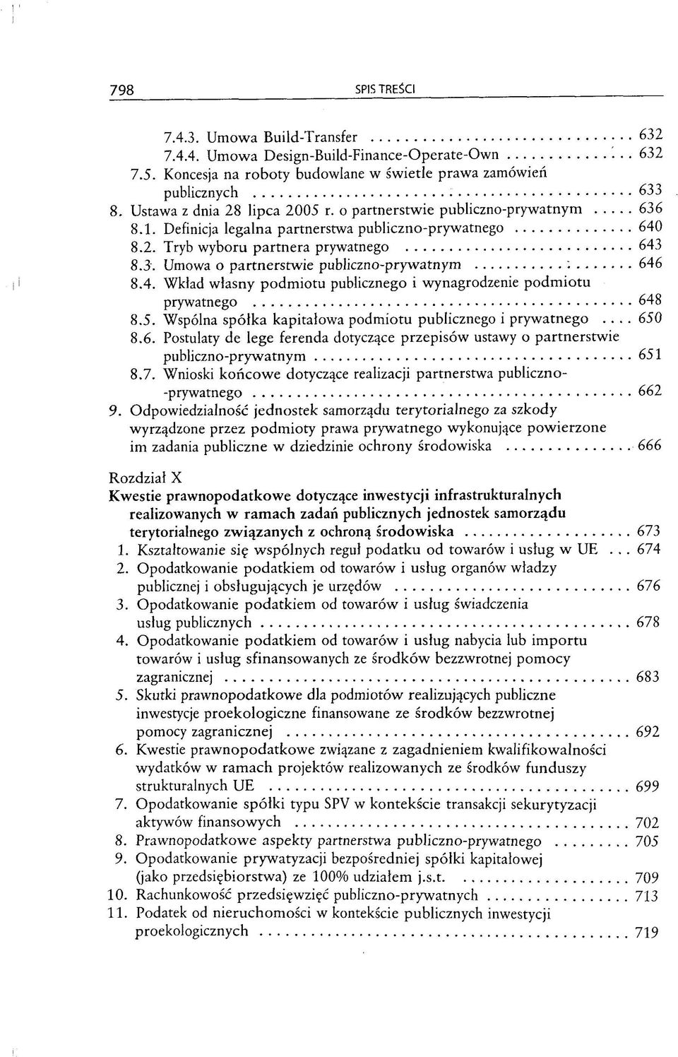 4. Wklad wlasny podmiotu publicznego i wynagrodzenie podmiotu prywatnego 648 8.5. Wspölna spolka kapitalowa podmiotu publicznego i prywatnego... 650 8.6. Postulaty de lege ferenda dotyczgce przepisöw ustawy o partnerstwie publiczno-prywatnym 651 8.