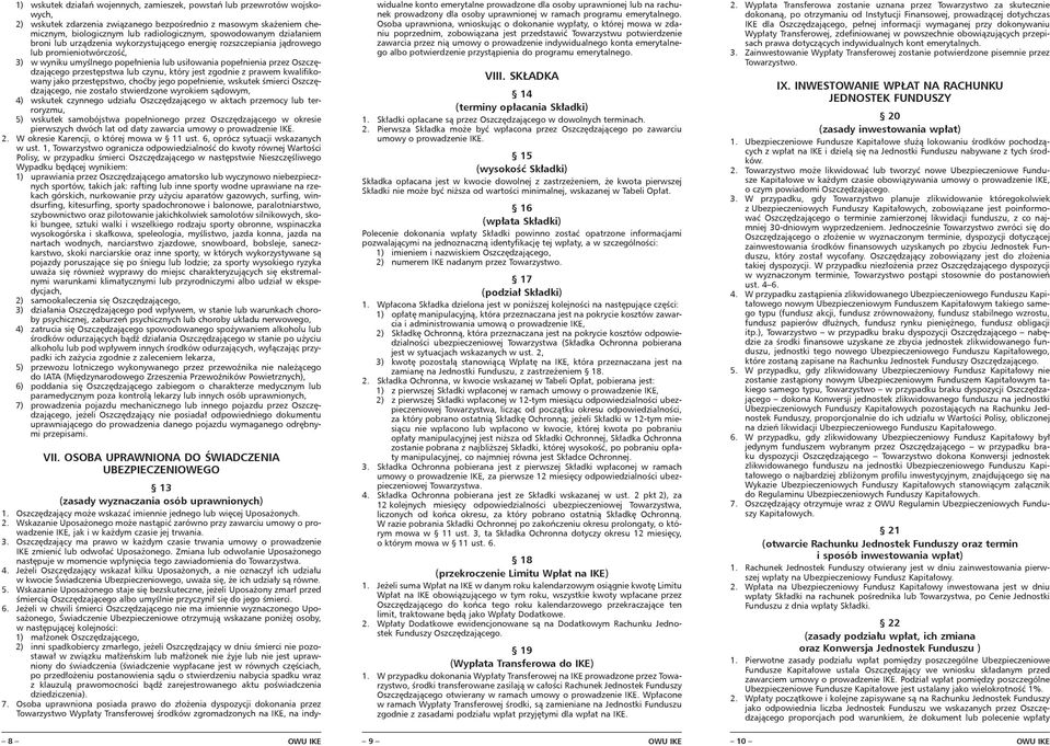 przestępstwa lub czynu, który jest zgodnie z prawem kwalifikowany jako przestępstwo, choćby jego popełnienie, wskutek śmierci Oszczędzającego, nie zostało stwierdzone wyrokiem sądowym, 4) wskutek