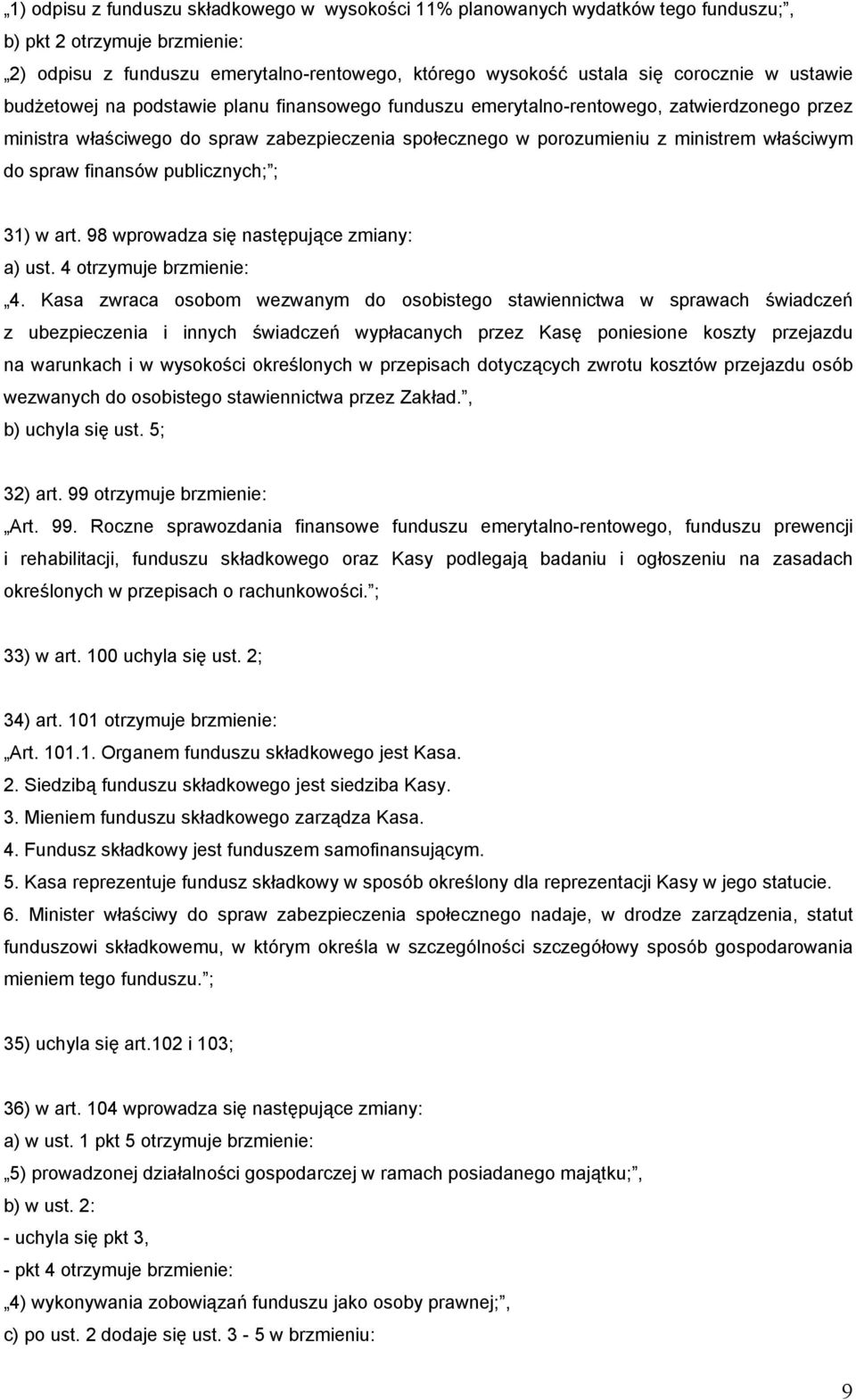 spraw finansów publicznych; ; 31) w art. 98 wprowadza się następujące zmiany: a) ust. 4 otrzymuje brzmienie: 4.