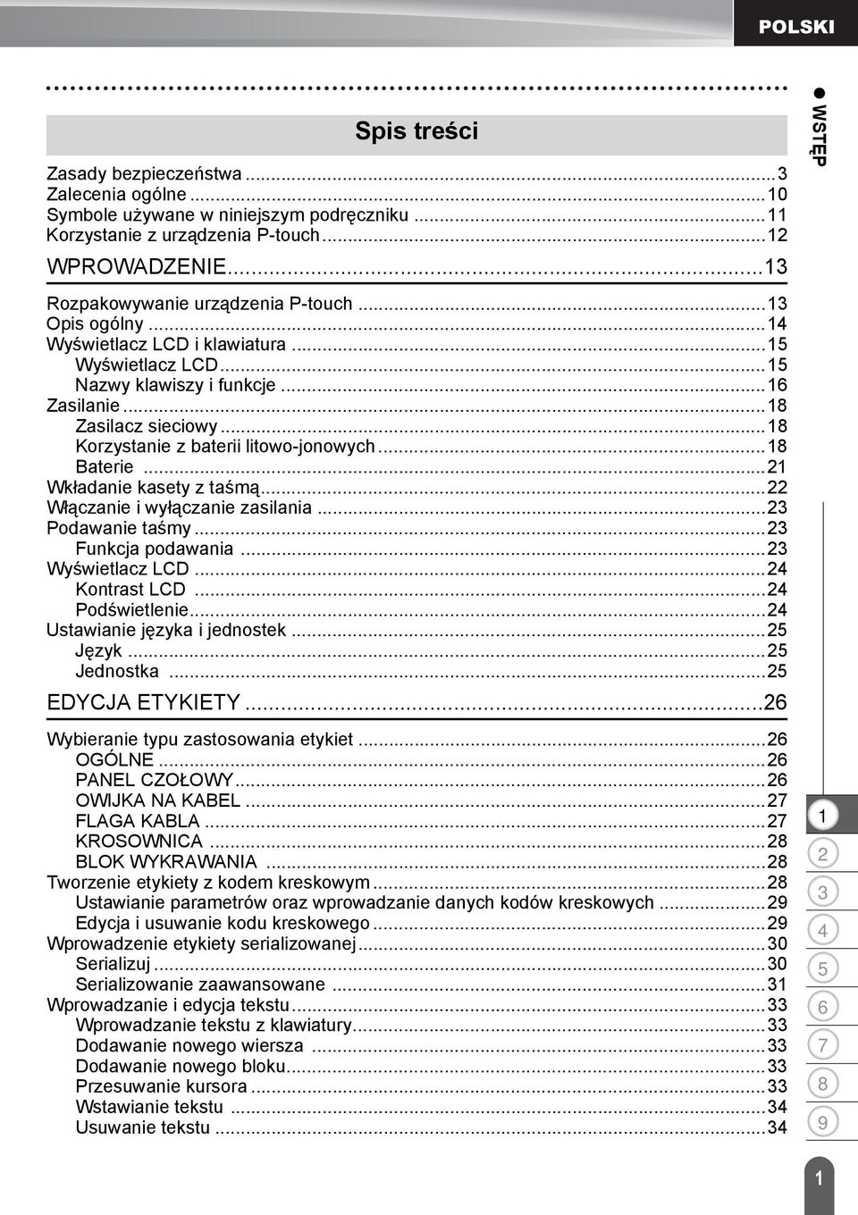.. Wkładanie kasety z taśmą... Włączanie i wyłączanie zasilania... Podawanie taśmy... Funkcja podawania... Wyświetlacz LCD... Kontrast LCD... Podświetlenie... Ustawianie języka i jednostek... Język.