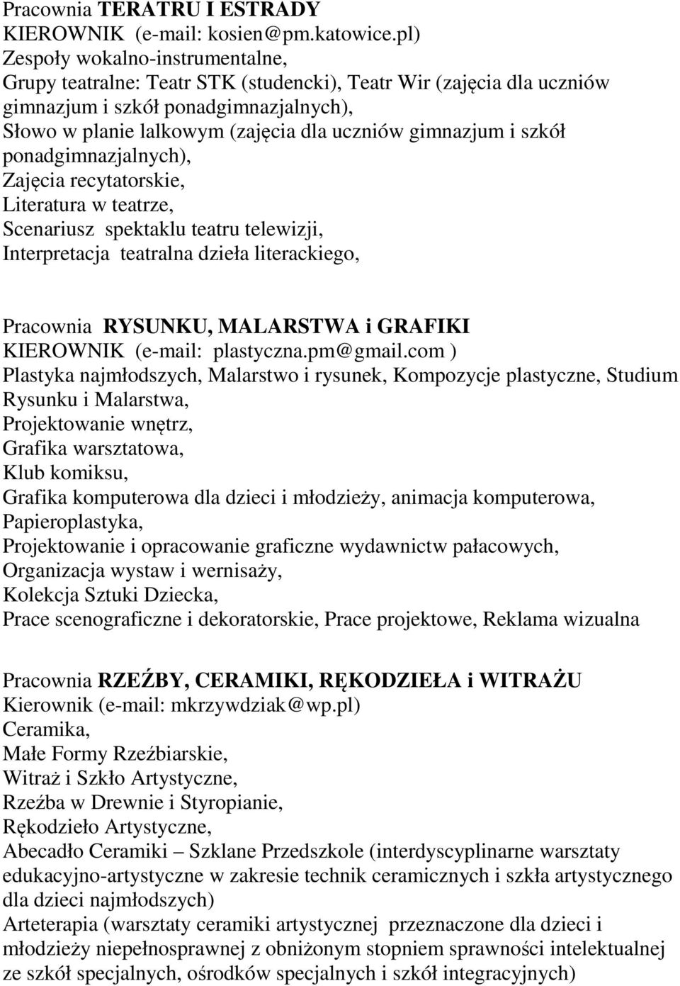 gimnazjum i szkół ponadgimnazjalnych), Zajęcia recytatorskie, Literatura w teatrze, Scenariusz spektaklu teatru telewizji, Interpretacja teatralna dzieła literackiego, Pracownia RYSUNKU, MALARSTWA i
