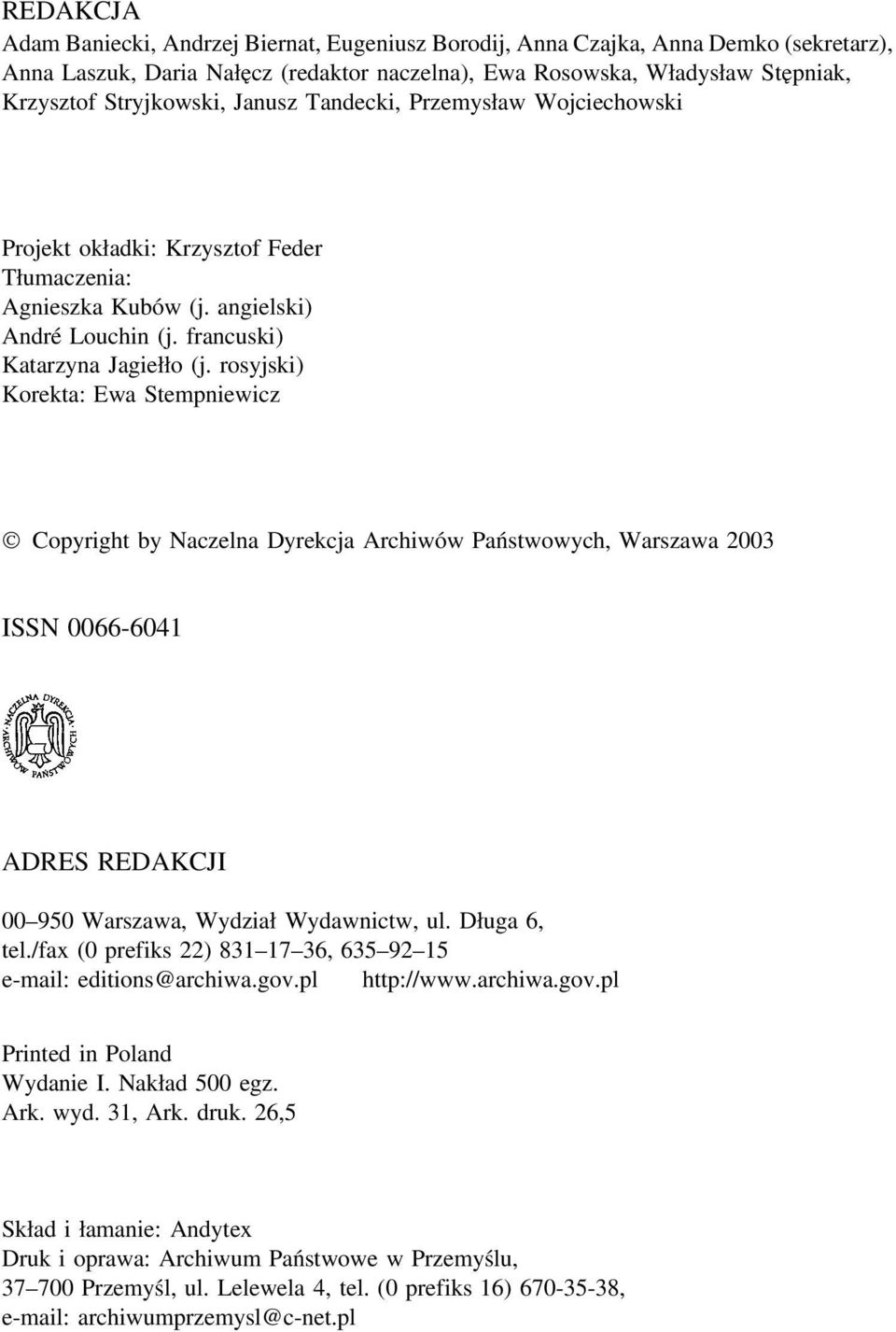 rosyjski) Korekta: Ewa Stempniewicz Copyright by Naczelna Dyrekcja Archiwów Państwowych, Warszawa 2003 ISSN 0066-6041 ADRES REDAKCJI 00 950 Warszawa, Wydział Wydawnictw, ul. Długa 6, tel.