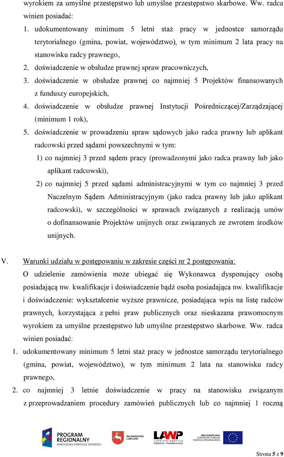 doświadczenie w obsłudze prawnej spraw pracowniczych, 3. doświadczenie w obsłudze prawnej co najmniej 5 Projektów finansowanych z funduszy europejskich, 4.