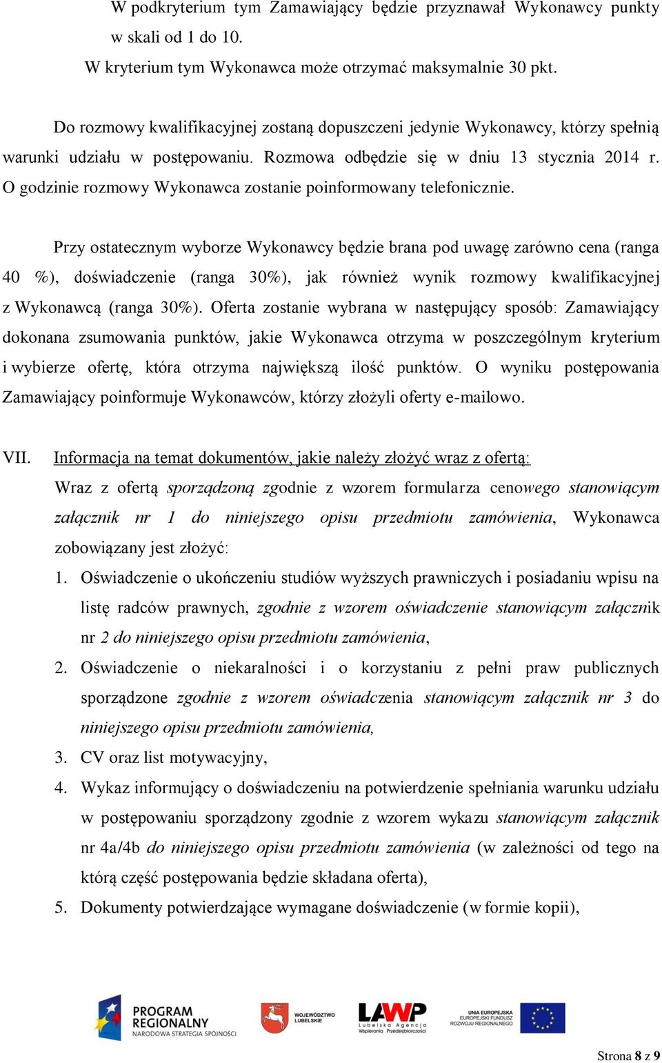 O godzinie rozmowy Wykonawca zostanie poinformowany telefonicznie.