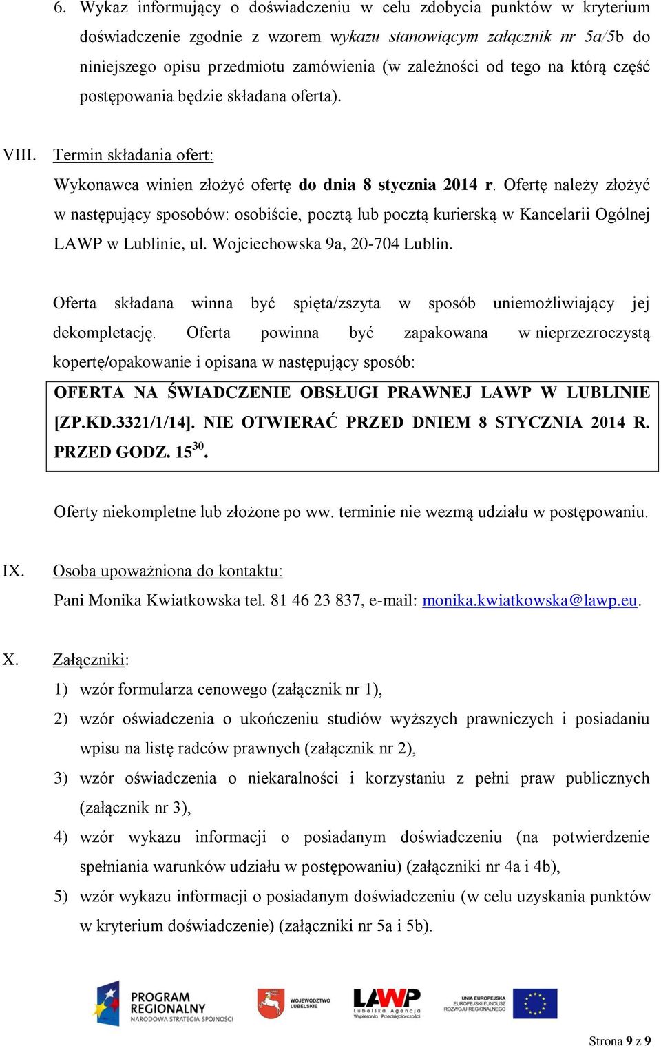 Ofertę należy złożyć w następujący sposobów: osobiście, pocztą lub pocztą kurierską w Kancelarii Ogólnej LAWP w Lublinie, ul. Wojciechowska 9a, 20-704 Lublin.