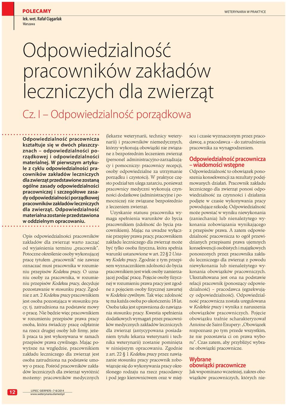 W pierwszym artykule z cyklu odpowiedzialności pracowników zakładów leczniczych dla zwierząt przedstawione zostaną ogólne zasady odpowiedzialności pracowniczej i szczegółowe zasady odpowiedzialności