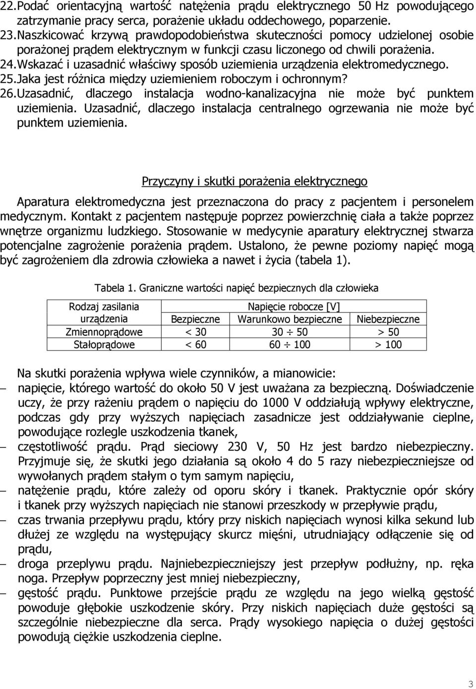 Wskazać i uzasadnić właściwy sposób uziemienia urządzenia elektromedycznego. 25. Jaka jest różnica między uziemieniem roboczym i ochronnym? 26.