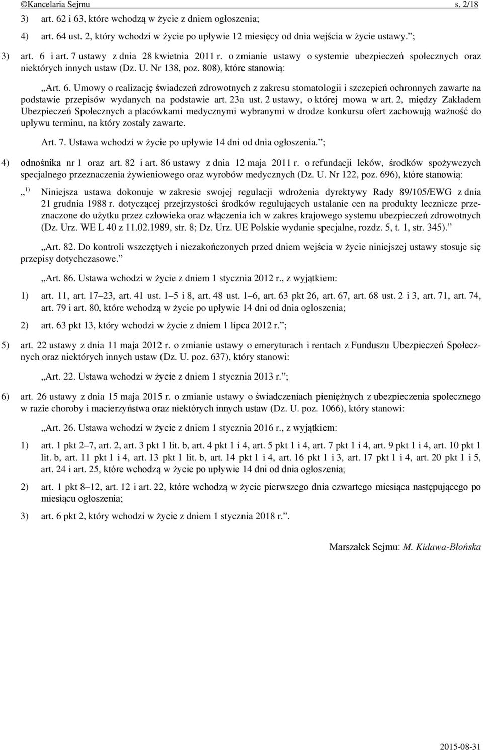 Umowy o realizację świadczeń zdrowotnych z zakresu stomatologii i szczepień ochronnych zawarte na podstawie przepisów wydanych na podstawie art. 23a ust. 2 ustawy, o której mowa w art.