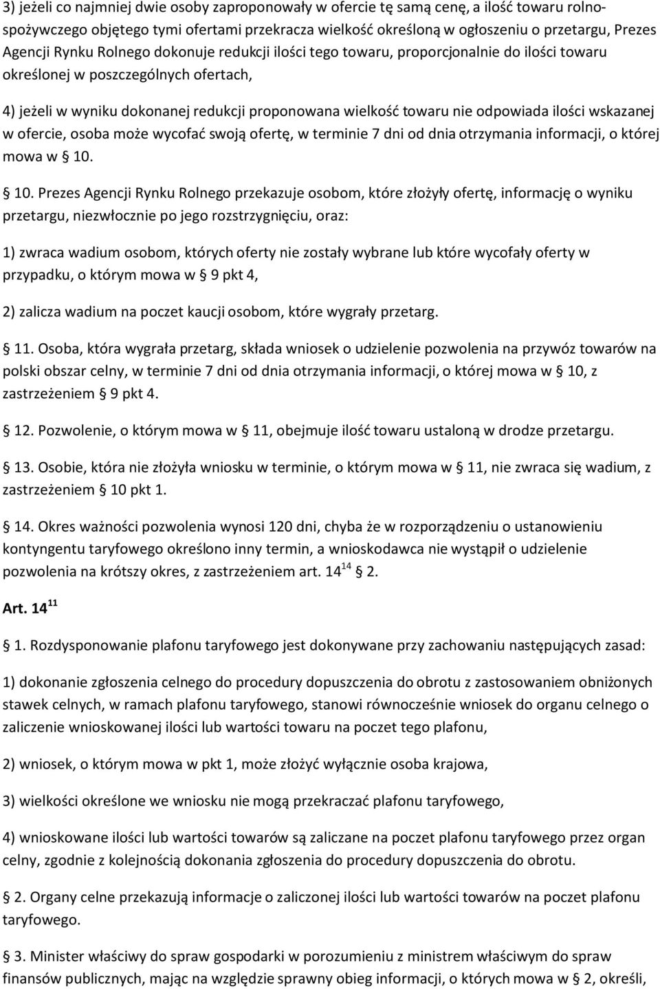 odpowiada ilości wskazanej w ofercie, osoba może wycofać swoją ofertę, w terminie 7 dni od dnia otrzymania informacji, o której mowa w 10.
