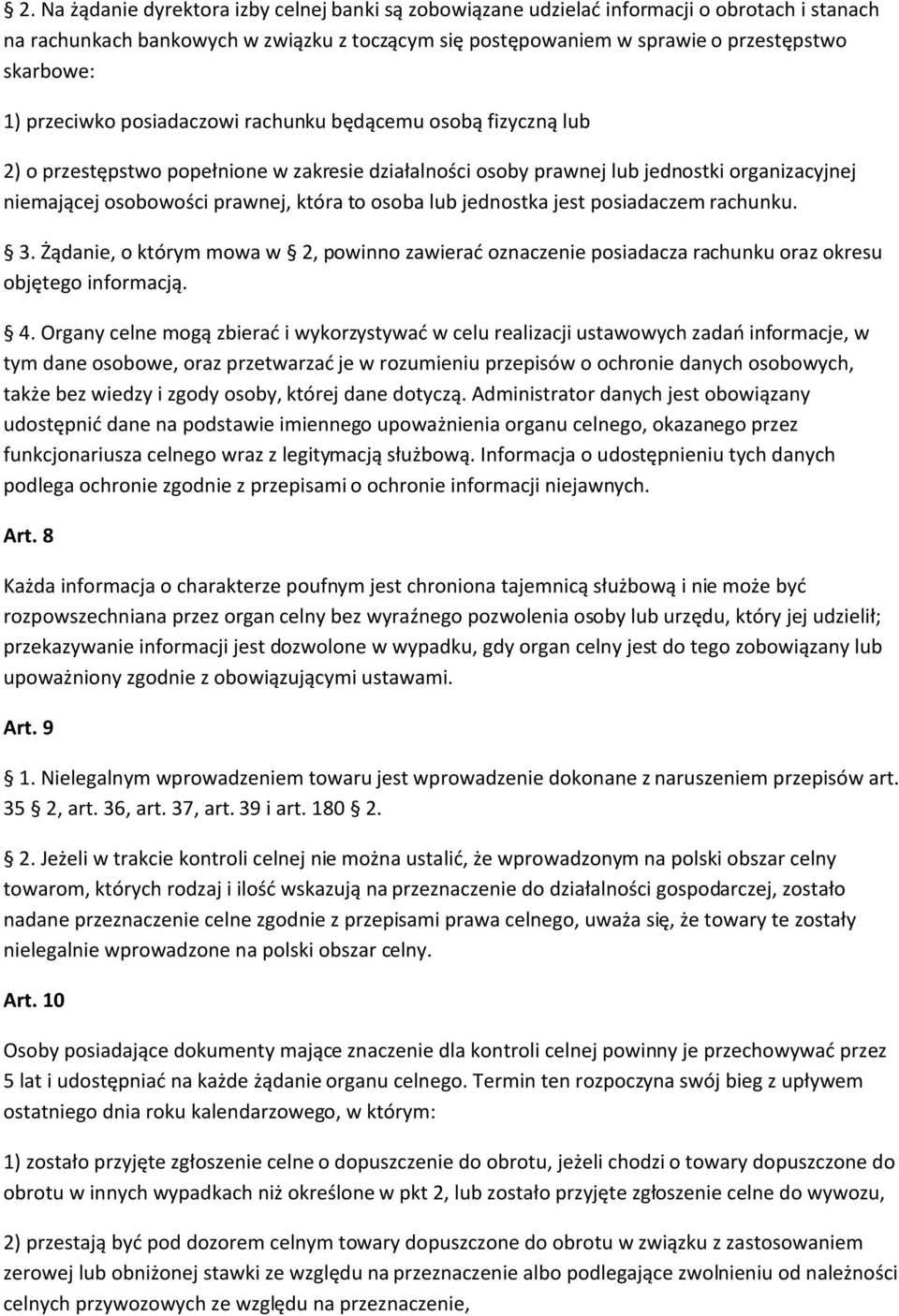 osoba lub jednostka jest posiadaczem rachunku. 3. Żądanie, o którym mowa w 2, powinno zawierać oznaczenie posiadacza rachunku oraz okresu objętego informacją. 4.