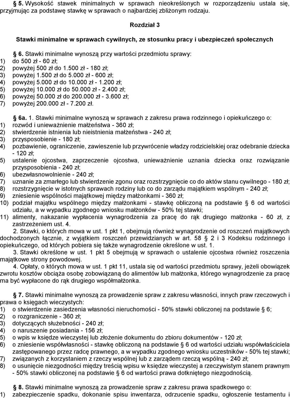 500 zł - 180 zł; 3) powyżej 1.500 zł do 5.000 zł - 600 zł; 4) powyżej 5.000 zł do 10.000 zł - 1.200 zł; 5) powyżej 10.000 zł do 50.000 zł - 2.400 zł; 6) powyżej 50.000 zł do 200.000 zł - 3.