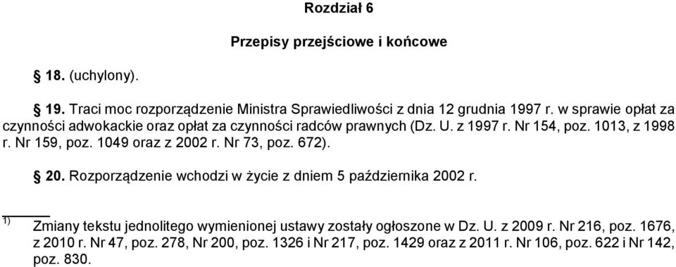 1049 oraz z 2002 r. Nr 73, poz. 672). 20. Rozporządzenie wchodzi w życie z dniem 5 października 2002 r.