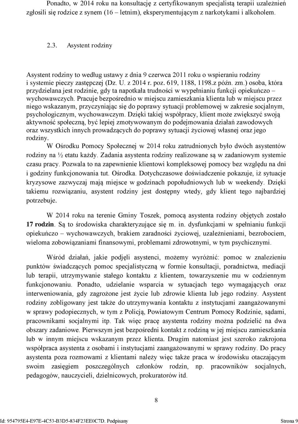 ) osoba, która przydzielana jest rodzinie, gdy ta napotkała trudności w wypełnianiu funkcji opiekuńczo wychowawczych.