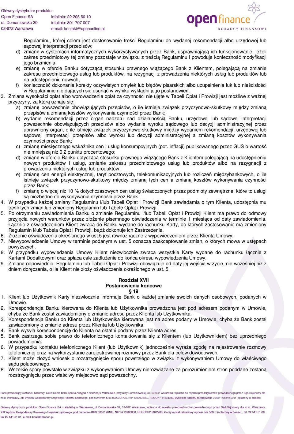 dotyczącą stosunku prawnego wiąŝącego Bank z Klientem, polegającą na zmianie zakresu przedmiotowego usług lub produktów, na rezygnacji z prowadzenia niektórych usług lub produktów lub na