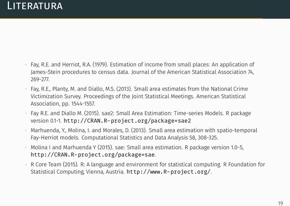 Proceedings of the Joint Statistical Meetings. American Statistical Association, pp. 1544-1557. Fay R.E. and Diallo M. (2015). sae2: Small Area Estimation: Time-series Models. R package version 0.1-1.