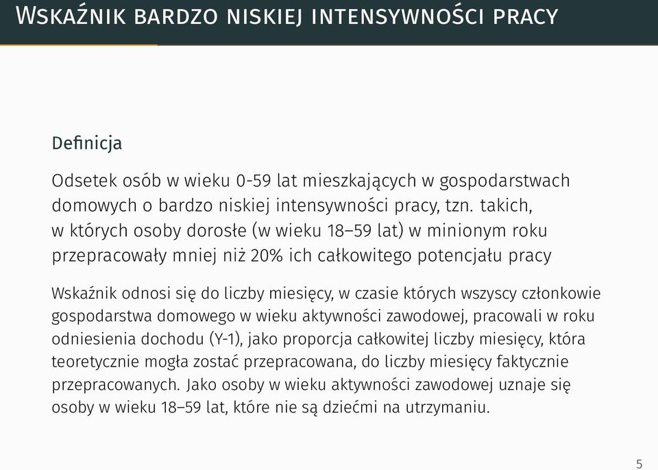 których wszyscy członkowie gospodarstwa domowego w wieku aktywności zawodowej, pracowali w roku odniesienia dochodu (Y-1), jako proporcja całkowitej liczby miesięcy, która