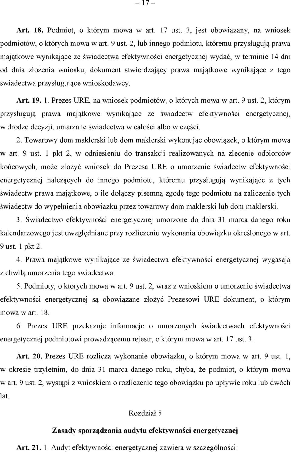 majątkowe wynikające z tego świadectwa przysługujące wnioskodawcy. Art. 19. 1. Prezes URE, na wniosek podmiotów, o których mowa w art. 9 ust.