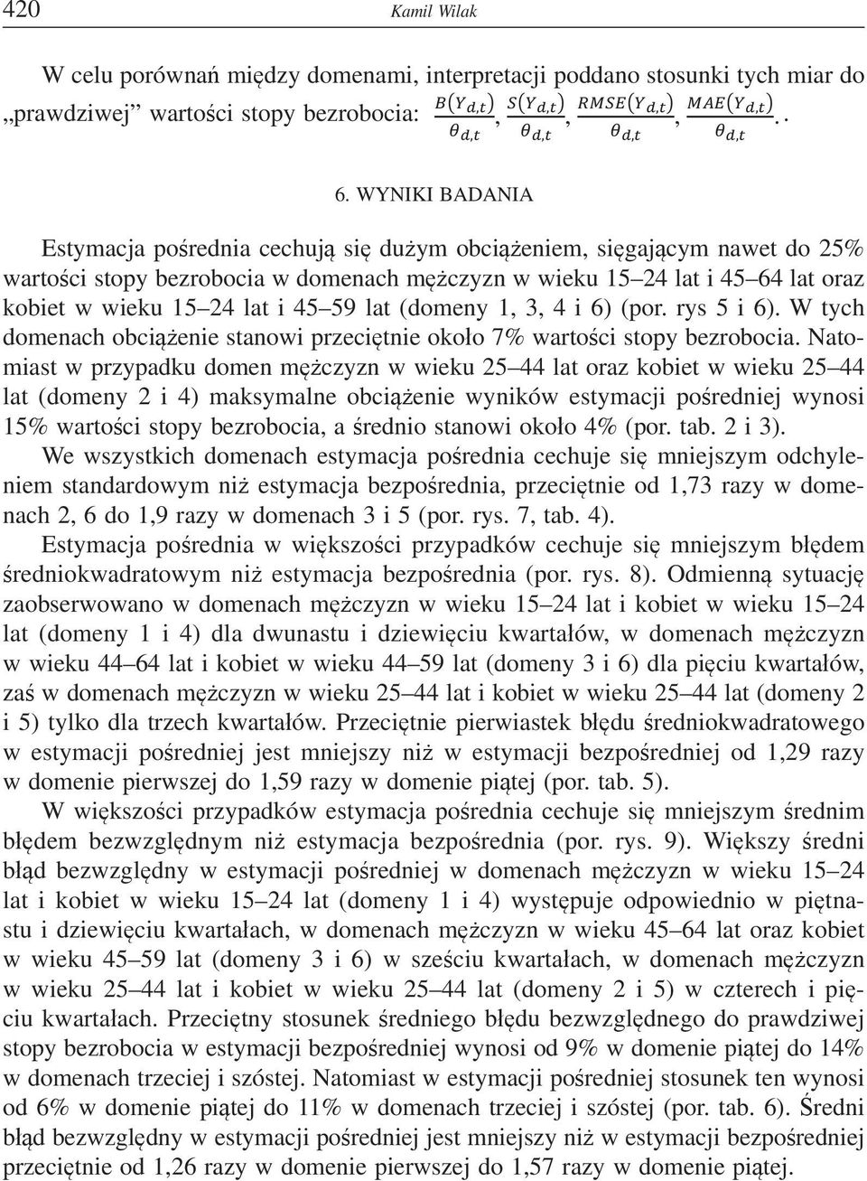 (domeny 1, 3, 4 i 6) (por. rys 5 i 6). W tych domenach obcienie stanowi przecitnie okoo 7% wartoci stopy bezrobocia.