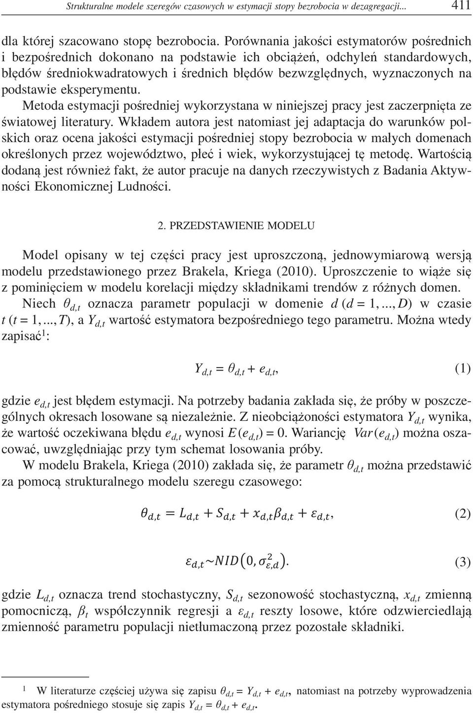 eksperymentu. Metoda estymacji poredniej wykorzystana w niniejszej pracy jest zaczerpnita ze wiatowej literatury.
