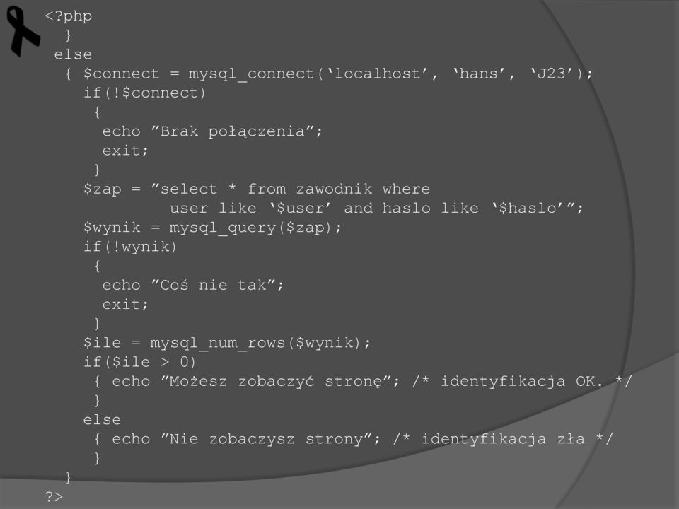 like $haslo ; $wynik = mysql_query($zap); if(!