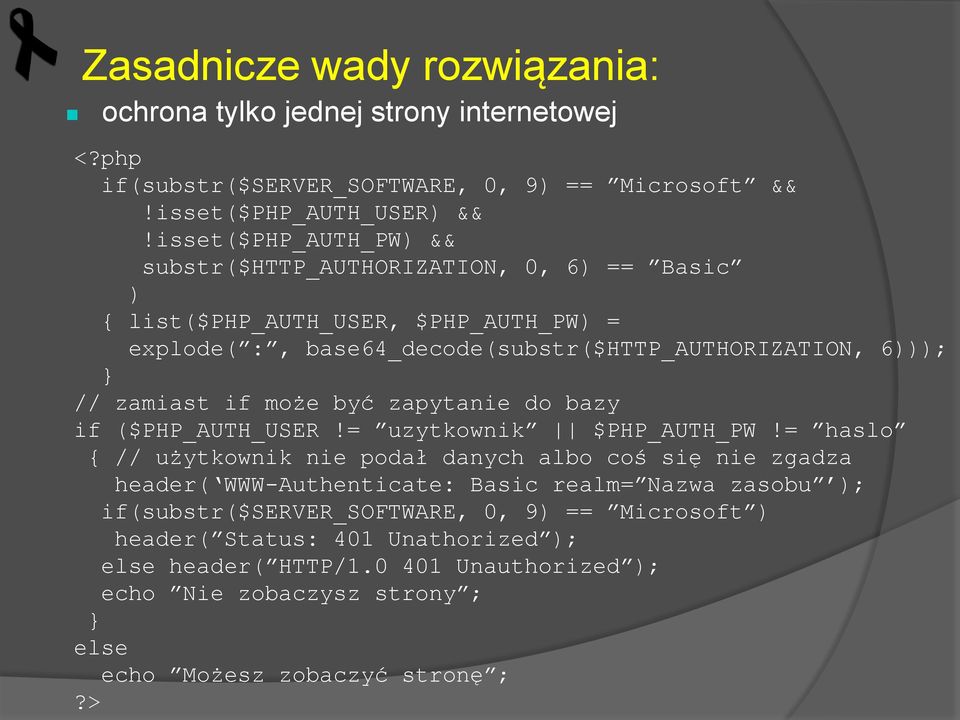 if może być zapytanie do bazy if ($PHP_AUTH_USER!= uzytkownik $PHP_AUTH_PW!