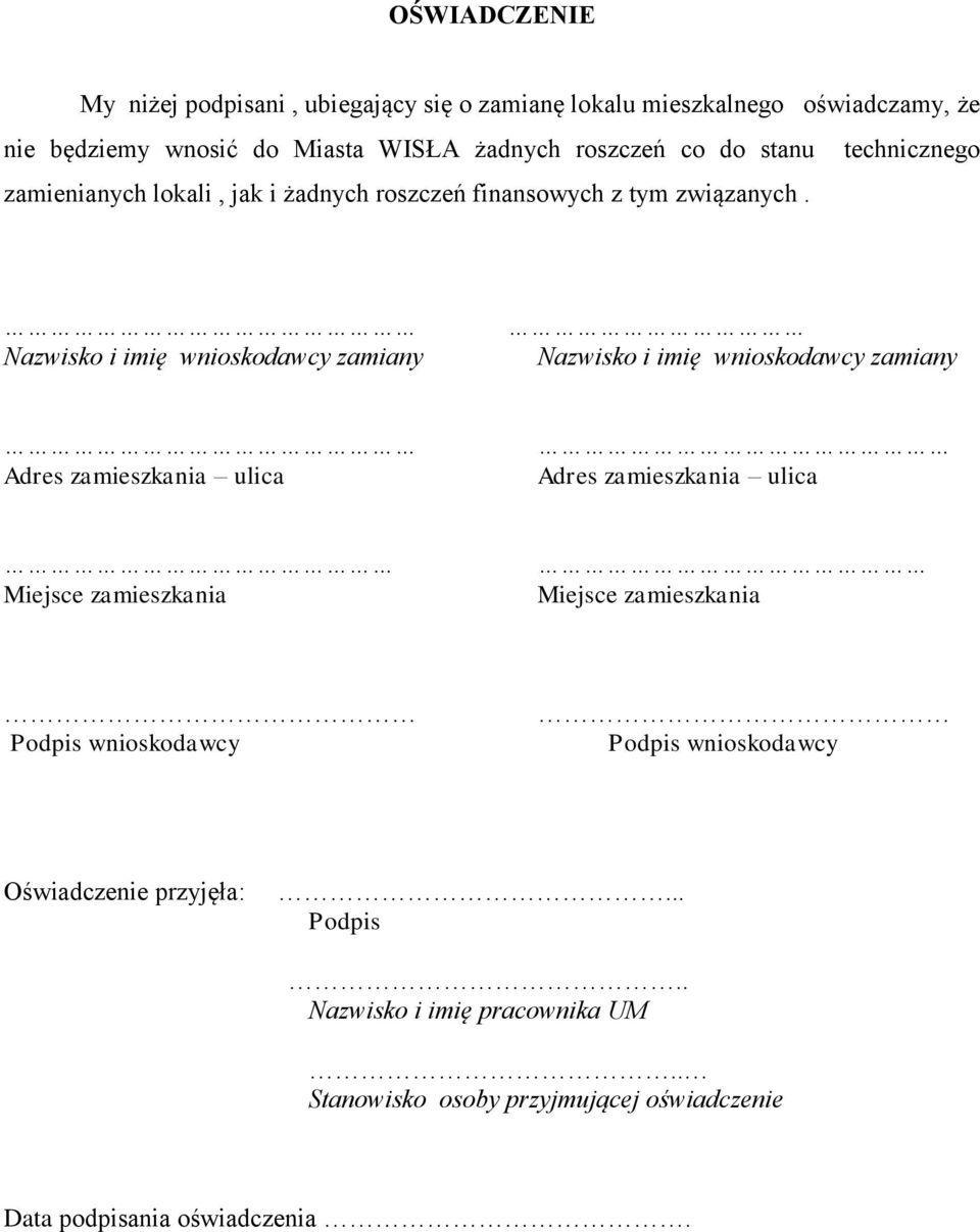 Nazwisko i imię wnioskodawcy zamiany Nazwisko i imię wnioskodawcy zamiany Adres zamieszkania ulica Adres zamieszkania ulica Miejsce zamieszkania