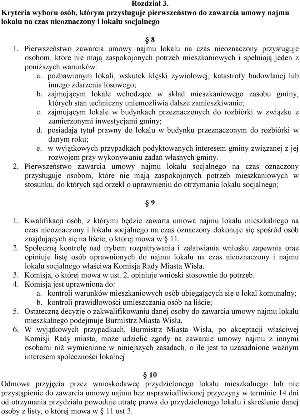 pozbawionym lokali, wskutek klęski żywiołowej, katastrofy budowlanej lub innego zdarzenia losowego; b.