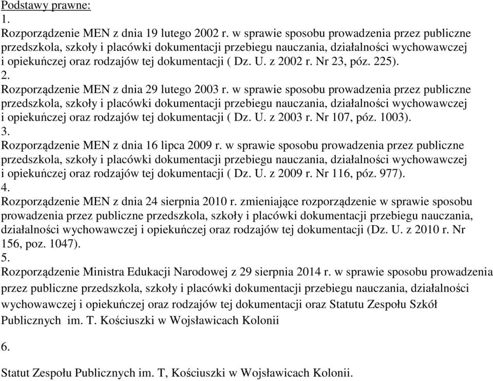 Nr 23, póz. 225). 2. Rozporządzenie MEN z dnia 29 lutego 2003 r.