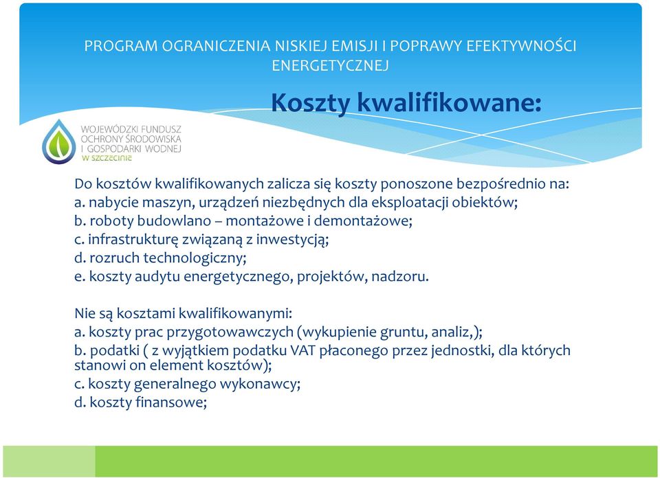 infrastrukturę związaną z inwestycją; d. rozruch technologiczny; e. koszty audytu energetycznego, projektów, nadzoru.